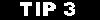 Tip 3