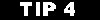 Tip 4